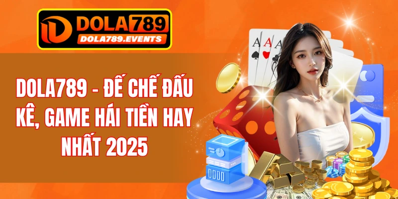 Dola789 - Khám Phá Thế Giới Giải Trí Đỉnh Cao