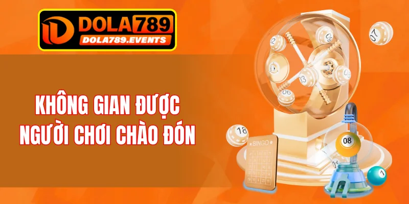 Không gian được người chơi chào đón