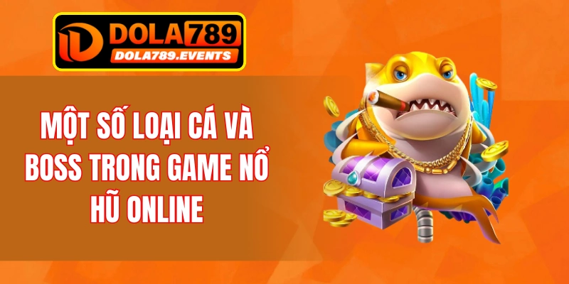 Một số loại cá và boss trong game