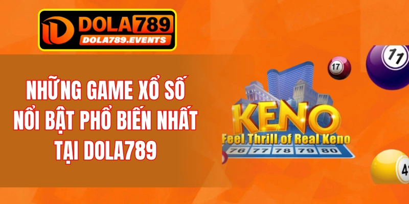Những game xổ số nổi bật có tại DOLA789