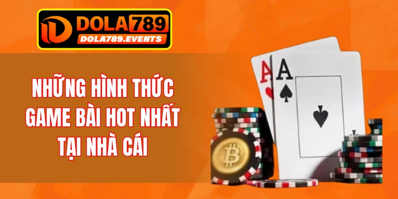 Những hình thức game bài hot nhất tại nhà cái