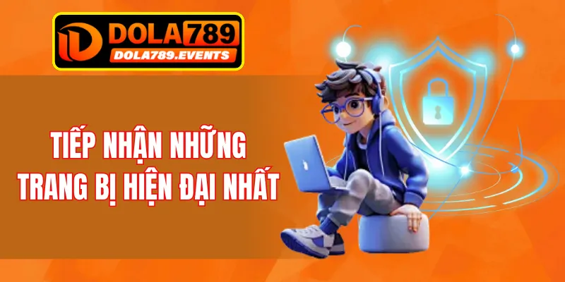 Tiếp nhận những trang bị hiện đại nhất